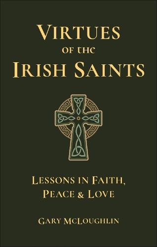 Virtues of the Irish Saints: A Journey of Faith, Peace and Love  by Gary McLoughlin at Abbey's Bookshop, 