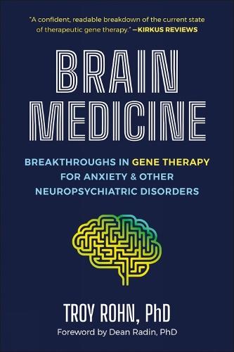 Brain Medicine: Breakthroughs in Gene Therapy For Anxiety & Other Neuropsychiatric Disorders  by Troy Rohn at Abbey's Bookshop, 