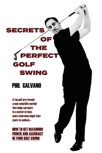 Secrets of the Perfect Golf Swing  by Phil Galvano at Abbey's Bookshop, 