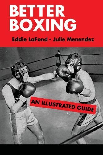 Better Boxing: An Illustrated Guide  by Eddie LaFond at Abbey's Bookshop, 