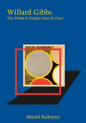 Willard Gibbs: The Whole Is Simpler than Its Parts  by Muriel Rukeyser at Abbey's Bookshop, 