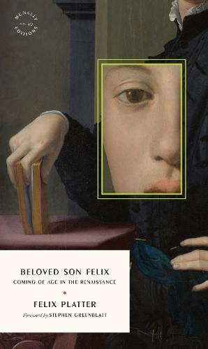 The Diaries of Felix Platter: Coming of Age in the Renaissance