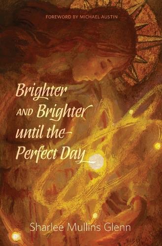 Brighter and Brighter Until the Perfect Day  by Sharlee Mullins Glenn at Abbey's Bookshop, 