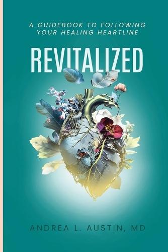 Revitalized: A Guidebook to Following Your Healing Heartline  by Andrea Austin at Abbey's Bookshop, 