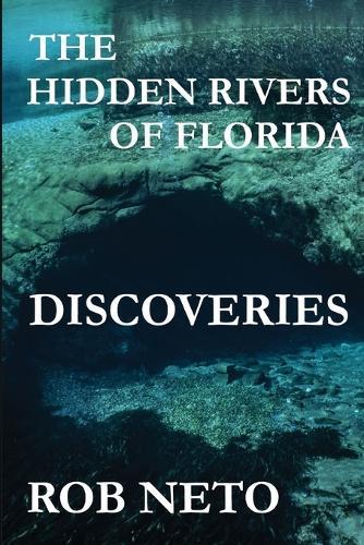 The Hidden Rivers of Florida: Discoveries  by Rob Neto at Abbey's Bookshop, 