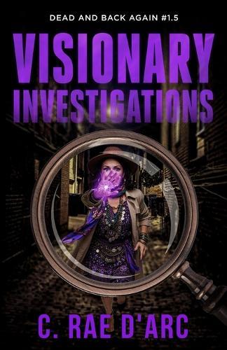Visionary Investigations: From the World of Novel #1.5  by C Rae D'Arc at Abbey's Bookshop, 