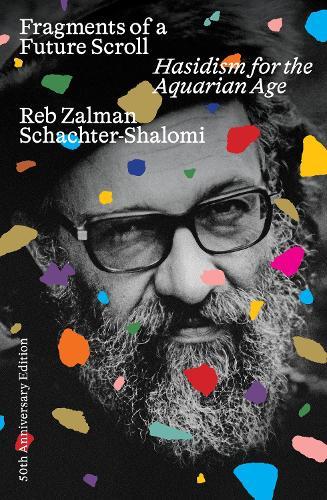 Fragments of a Future Scroll: Hasidism for the Aquarian Age (50th Anniversary Edition)