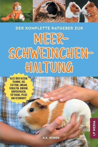 Hamster richtig halten: Der umfassende Leitfaden zu Rassen, Gehegen, Umgang, Training, Fütterung, Bindungsaufbau, Fellpflege, Gesundheitsvorsorge und Zucht