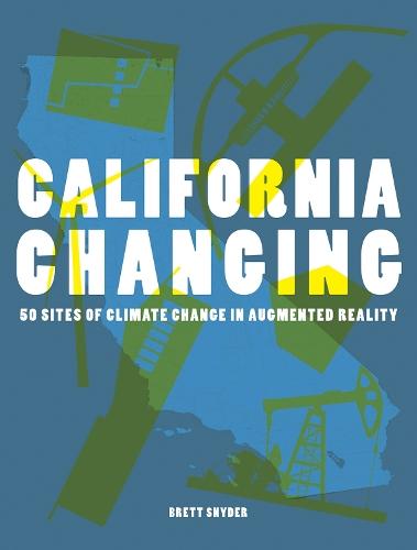 California Changing: 50 Sites of Climate Change in Augmented Reality  by Brett Snyder at Abbey's Bookshop, 