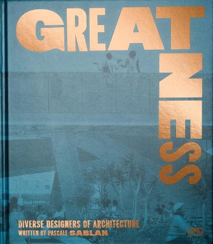 Greatness: Diverse Designers of Architecture  by Pascale Sablan at Abbey's Bookshop, 