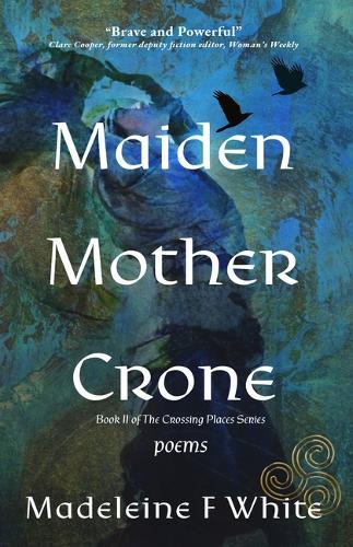 Maiden Mother Crone  by Madeleine F White at Abbey's Bookshop, 