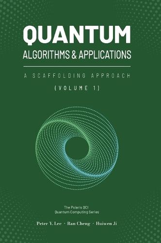 Quantum Algorithms and Applications: A Scaffolding Approach (Vol 1)  by Peter Lee at Abbey's Bookshop, 