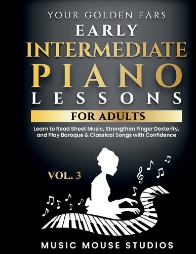 Your Golden Ears Vol. 3 - Early Intermediate Piano Lessons For Adults  by Music Mouse Studios at Abbey's Bookshop, 