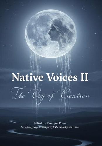 Native Voices II: The Cry of Creation  by Monique Franz at Abbey's Bookshop, 