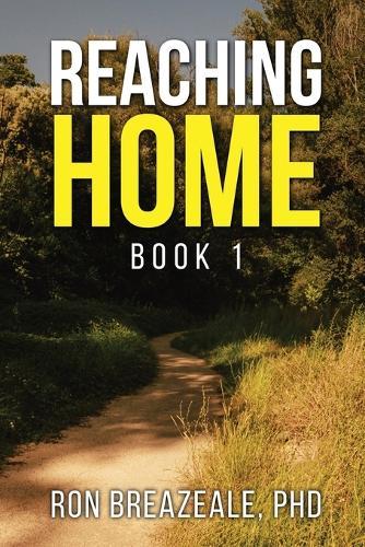 Reaching Home: Book I  by Dr Ron Breazeale at Abbey's Bookshop, 
