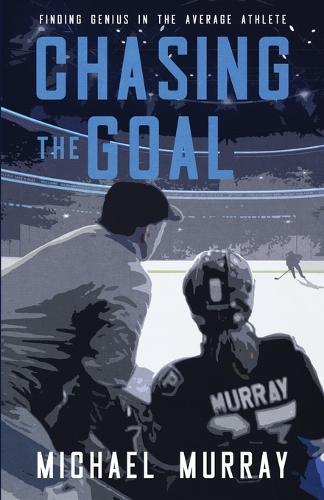 Chasing the Goal: Finding Genius in the Average Athlete  by Michael Murray at Abbey's Bookshop, 