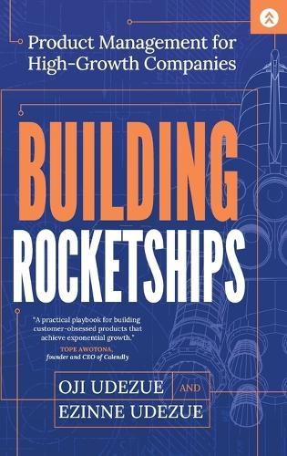 Building Rocketships: Product Management for High-Growth Companies  by Oji Udezue at Abbey's Bookshop, 