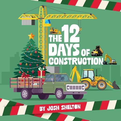 The 12 Days of Construction  by Josh Shelton at Abbey's Bookshop, 