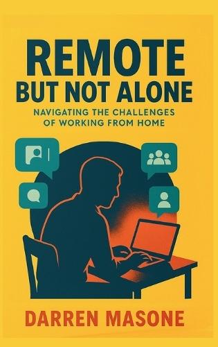 Remote But Not Alone: Navigating the Challenges of Working from Home  by Darren Masone at Abbey's Bookshop, 