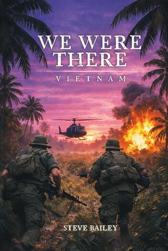 We Were There: Vietnam  by Steve Bailey at Abbey's Bookshop, 