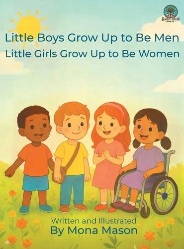 Little Boys Grow Up to Be Men; Little Girls Grow Up to Be Women  by Mona Mason at Abbey's Bookshop, 