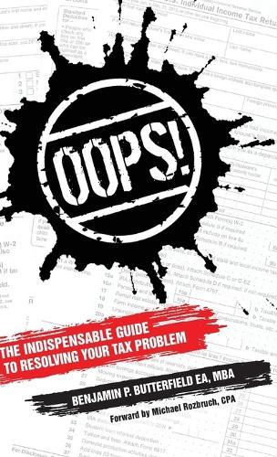 Oops!: The Indispensable Guide to Resolving Your Tax Problem  by Benjamin P Butterfield at Abbey's Bookshop, 