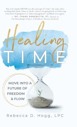 Healing TIME: Move Into a Future of Freedom & Flow  by Rebecca D Hogg at Abbey's Bookshop, 