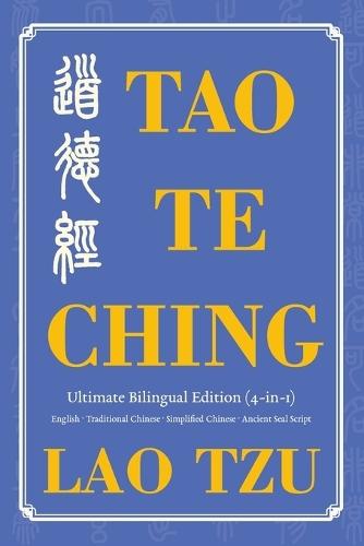Tao Te Ching Ultimate Bilingual Edition (4-In-1): English - Traditional Chinese - Simplified Chinese - Ancient Seal Script  by Tzu Lao at Abbey's Bookshop, 