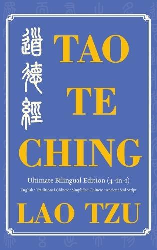 Tao Te Ching Ultimate Bilingual Edition (4-In-1): English - Traditional Chinese - Simplified Chinese - Ancient Seal Script  by Tzu Lao at Abbey's Bookshop, 