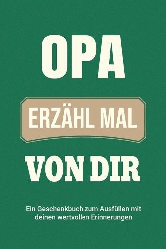 Opa, erzähl mal von dir: Ein Geschenkbuch zum Ausfüllen mit deinen wertvollen Erinnerungen  by Casey Parker at Abbey's Bookshop, 