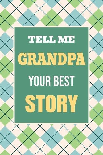 Tell Me, Grandpa, Your Best Story: A Family Keepsake Gift to Share a Grandfather's Story and Memories  by Casey Parker at Abbey's Bookshop, 