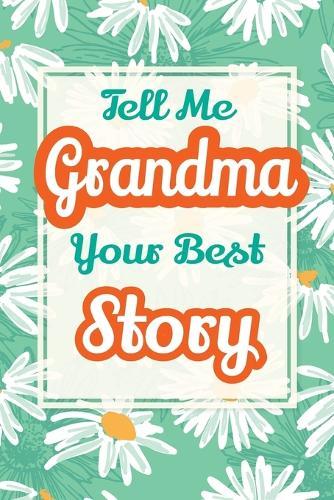 Tell Me, Grandma, Your Best Story: A Family Keepsake Gift to Share a Grandmother's Story and Memories  by Casey Parker at Abbey's Bookshop, 