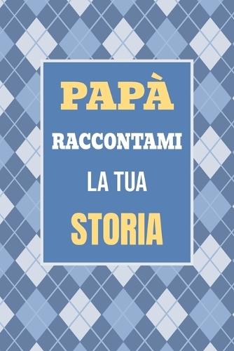 Papà, raccontami la tua storia: Il regalo perfetto per scoprire e condividere i momenti più importanti della tua vita  by Casey Parker at Abbey's Bookshop, 
