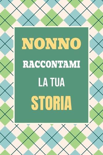 Nonno, raccontami la tua storia: Un regalo speciale per scoprire i ricordi e i momenti più cari della tua vita  by Casey Parker at Abbey's Bookshop, 