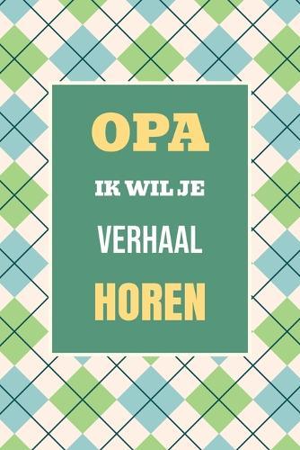 Opa, ik wil je verhaal horen: Het perfecte cadeau om jouw geschiedenis en herinneringen vast te leggen  by Casey Parker at Abbey's Bookshop, 
