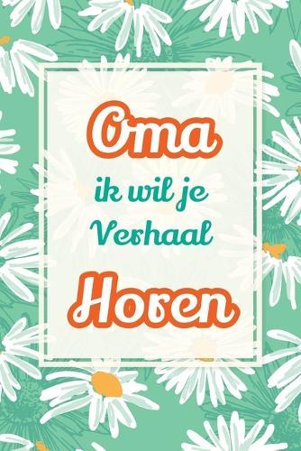 Oma, ik wil je verhaal horen: Een waardevol cadeau om jouw verhalen te bewaren voor de toekomst  by Casey Parker at Abbey's Bookshop, 