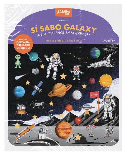 Sí Sabo Galaxy: A Bilingual Reusable Sticker Play Set: Learn Spanish-English Language Skills with 30+ Glow-in-the-Dark Stickers and 2 Fold-Out Play & Go Scenes  by Mike Alfaro at Abbey's Bookshop, 