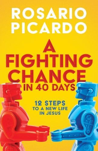 A Fighting Chance in 40 Days: 12 Steps to a New Life in Jesus  by Rosario Picardo at Abbey's Bookshop, 