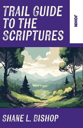 Trail Guide to the Scriptures: John  by Shane L Bishop at Abbey's Bookshop, 