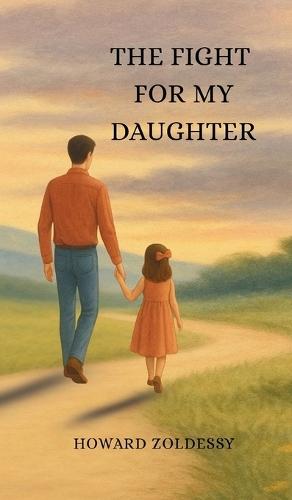 The Fight For My Daughter  by Howard Zoldessy at Abbey's Bookshop, 