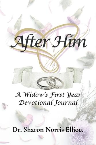 After Him: A Widow's First Year Devotional Journal  by Sharon Norris Elliott at Abbey's Bookshop, 