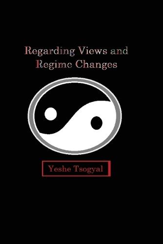 Regarding Views and Regime Changes  by Yeshe Tsogyal at Abbey's Bookshop, 