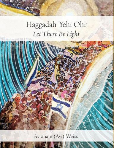 Haggadah Yehi Ohr: Let There Be Light!  by Avraham Avi Weiss at Abbey's Bookshop, 