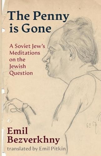 The Penny is Gone: A Soviet Jew's Meditations on the Jewish Question  by Emil Bezverkhny at Abbey's Bookshop, 