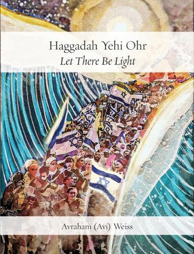 Haggadah Yehi Ohr: Let There Be Light!  by Avraham Avi Weiss at Abbey's Bookshop, 