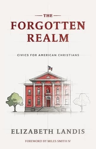 The Forgotten Realm: Civics for American Christians
