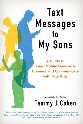 Text Messages to My Sons: Connecting Deeply in a World of Devices  by Tammy J Cohen at Abbey's Bookshop, 