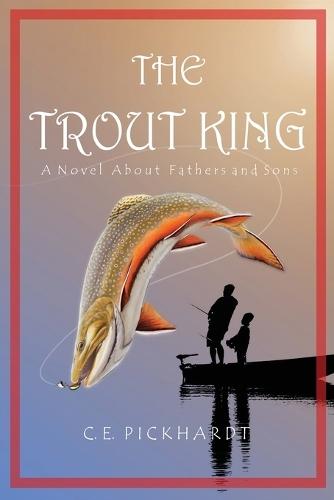 The Trout King  by C E Pickhardt at Abbey's Bookshop, 