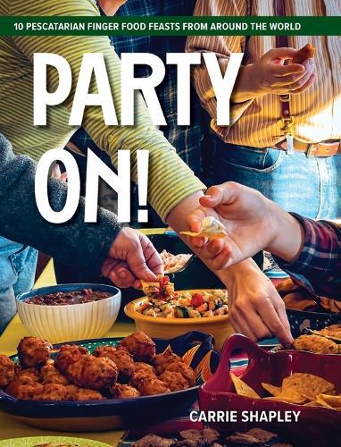 Party On!: 10 Pescatarian Finger Food Feasts From Around the World  by Carrie Shapley at Abbey's Bookshop, 