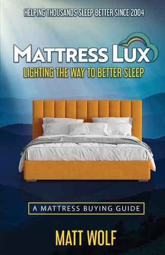 Mattress Lux: Discover How to Redefine Your Sleep  by Matt Wolf at Abbey's Bookshop, 